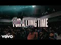 For A Long Time