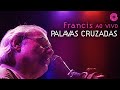 Francis Hime "Palavras Cruzadas" | Francis Hime Ao Vivo (Vídeo Oficial)