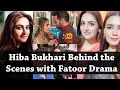 Hiba Bukhari Behind the Scenes with Fatoor Drama Cast Pictures bulk info