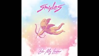 SMYLES - Be My Lover (Official Audio)