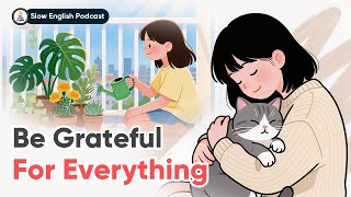 Be Grateful For Everything | Slow English Conversation | The Cozy English