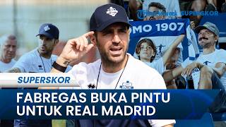 Panas Fabregas Akui Profesionalisme Bisa Membawanya ke Kursi Pelatih Real Madrid