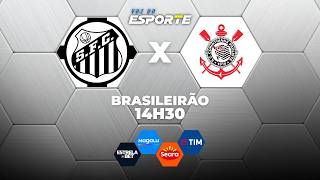SANTOS X CORINTHIANS - AO VIVO | CAMPEONATO BRASILEIRO – 15/03/2026