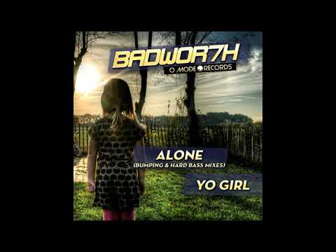 BADWOR7H - Alone/Alone HB/Yo Girl (Full Release)