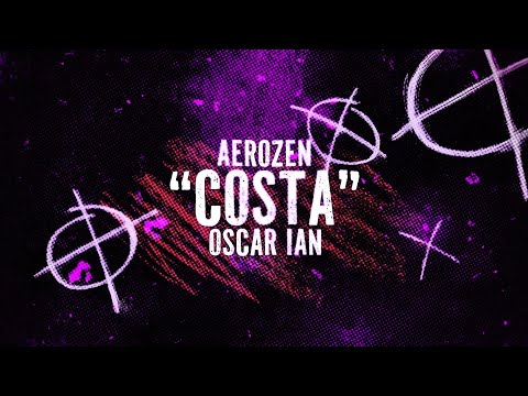 Aerozen - Costa (Official Lyric Video) ft. Oscar , Ian