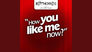 How You Like Me Now?