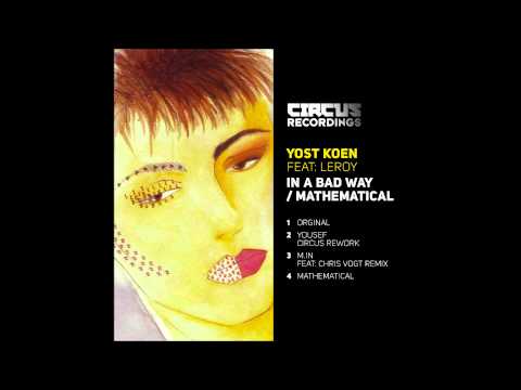 Yost Koen feat. Leroy - In A Bad Way - M.in ft Chriss Vogt Remix - Circus Recordings