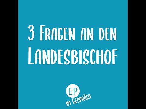 Drei Fragen an den Landesbischof