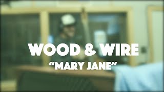Mary Jane - Wood & Wire