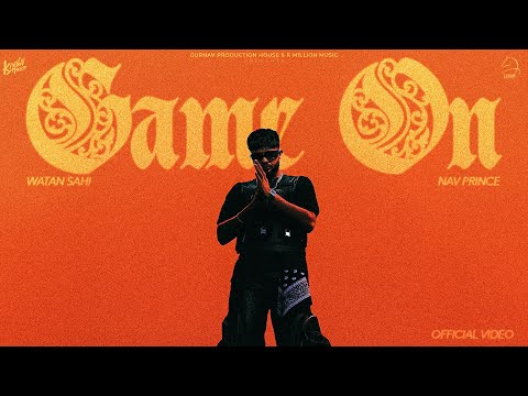 Game On - Watan Sahi (Official MV) Nav Prince - K Million Music