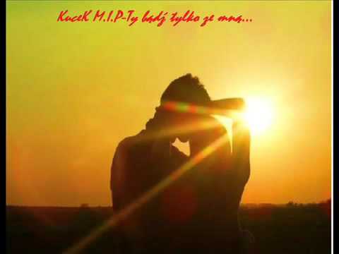 KuceK M.I.P. ZzW klan - Ty bądź tylko ze mną