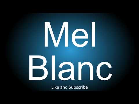 How to correctly pronounce - Mel Blanc.