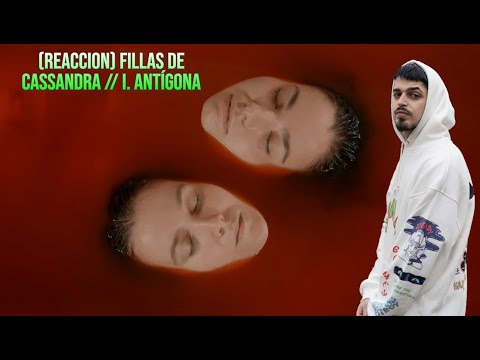 (REACCION) Fillas de Cassandra // I. ANTÍGONA - Vídeo Oficial