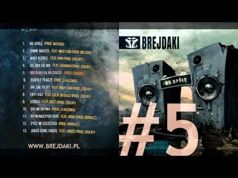 05. Brejdaki - "Brejdaki są na chacie" [prod. Zdolny]
