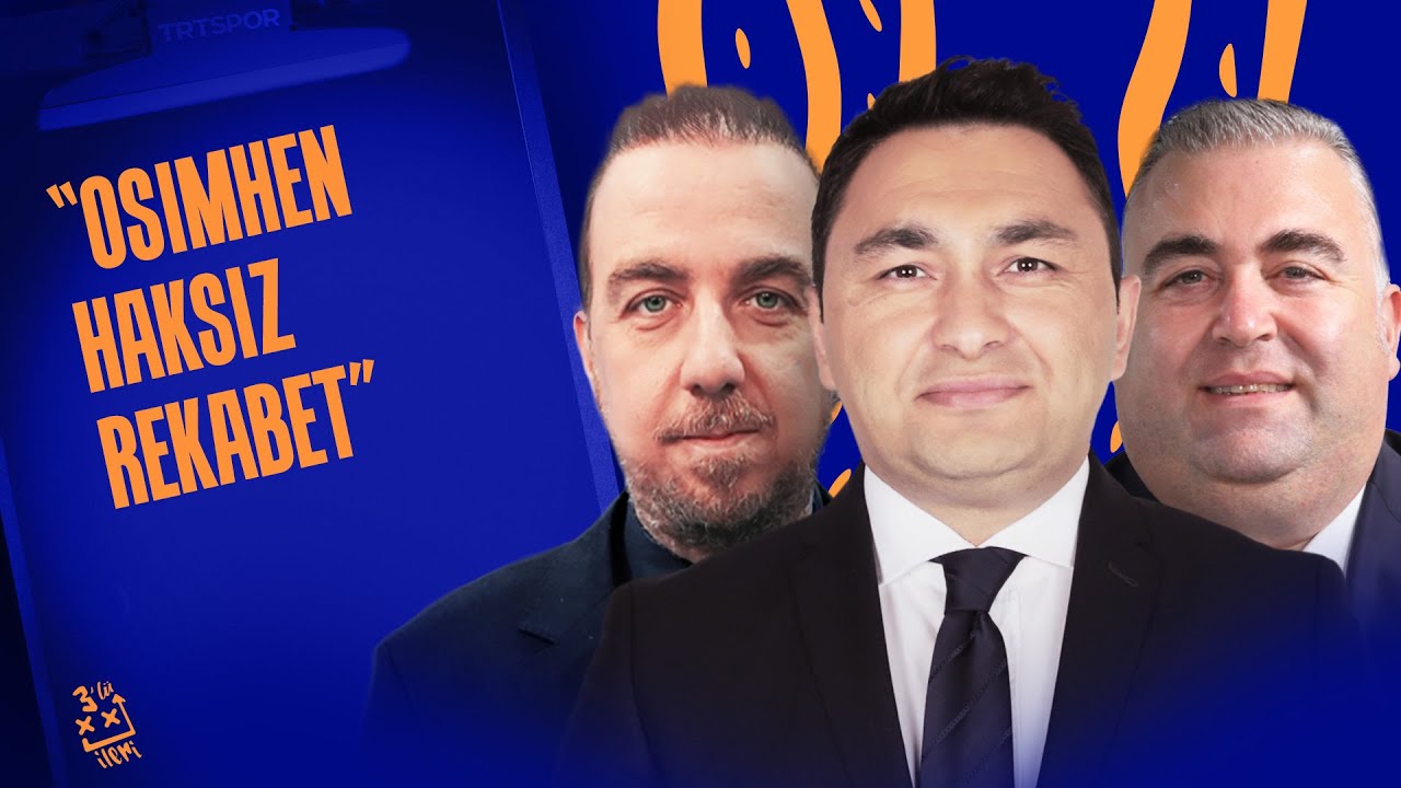"Osimhen haksız rekabet" | İleri Üçlü