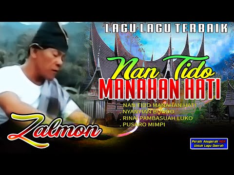 Zalmon - Nan Tido Manahan Hati|Nyanyian Bundo|Rinai Pambasuah Luko| "Peraih Anugerah HDX"