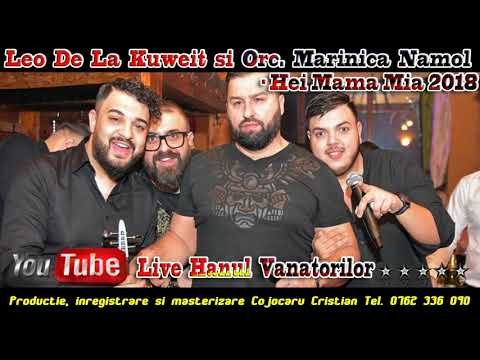 Leo De La Kuweit si Orchestra Marinica Namol - Hei Mama Mia 2018 (Live Hanul Vanatorilor)