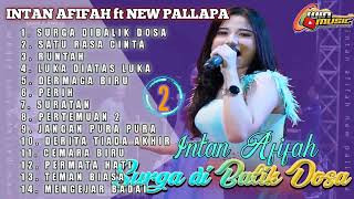 Download lagu INTAN AFIFAH ft NEW PALLAPA full album surga dibalik dosa - satu rasa cinta || new pallapa terbaru mp3