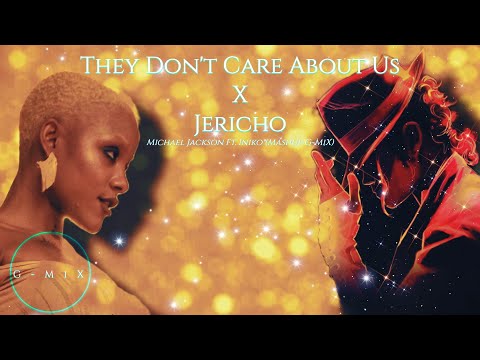 Michael Jackson Ft. Iniko - They Don't Care About Us X Jericho- (Mashup G-MiX)