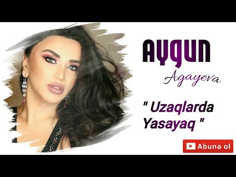 Aygun Agayeva - Uzaqlarda Yasayaq 2020