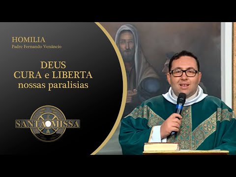 DEUS CURA e LIBERTA nossas paralisias - Homilia Padre Fernando Venâncio - 02/07/2020