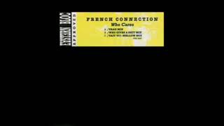 French Connection - Who Cares ( Who Gives A Shit Mix)