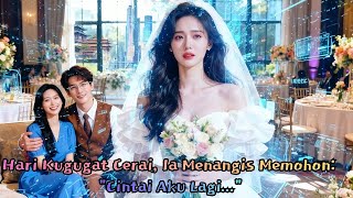Hari Kugugat Cerai, Ia Menangis Memohon: "Cintai Aku Lagi..."