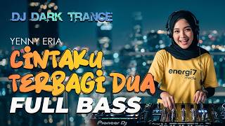 Download lagu MY LOVE IS DIVIDED IN TWO (YENNY ERIA) DJ DARK TRANCE JEDAG JEDUG FULL BASS - ENERGI7 MEDIA mp3