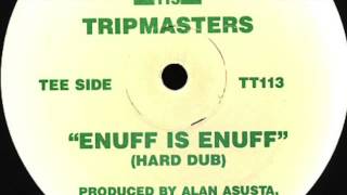 TRIPMASTERS - ENUFF IS ENUFF (HARD DUB)
