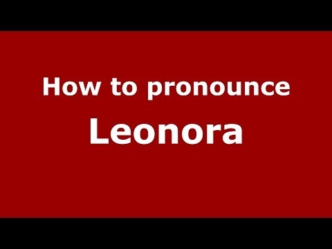 How to pronounce Leonora