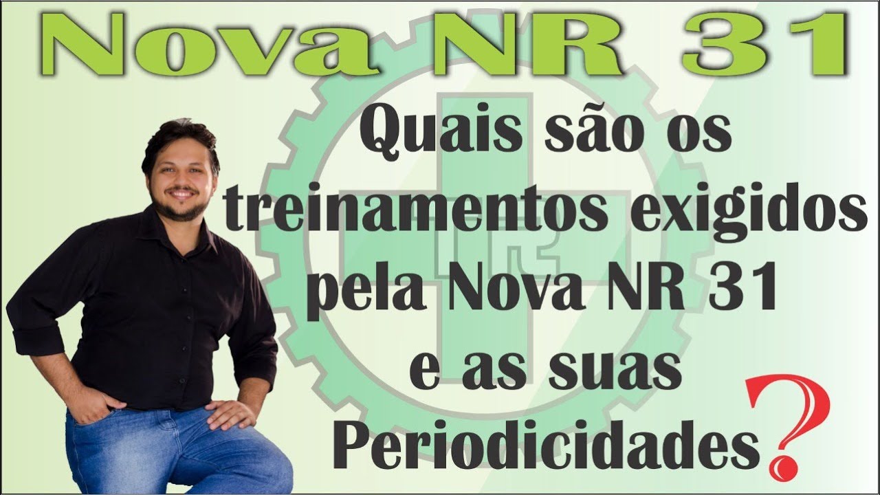 Quais são os treinamentos exigidos pela Nova NR 31 e as suas Periodicidades?