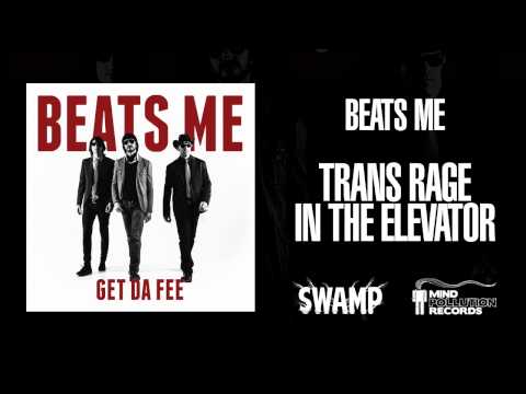 Beats Me - Trans Rage in the Elevator