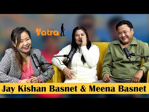 Jay Kishan Basnet & Meena Basnet || Podcast with Sampada Limbu || Yatra || Ep - 190 ||
