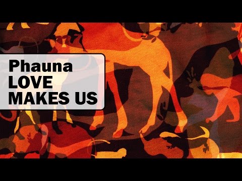Phauna - Love Makes Us (Original Mix)