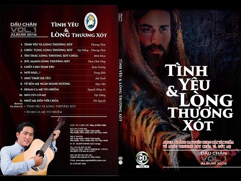 Album Nhạc Thánh Ca VOL. 1 l TÌNH YÊU VÀ LÒNG THƯƠNG XÓT l Ns. Dấu Chân l Nhạc Thánh Ca