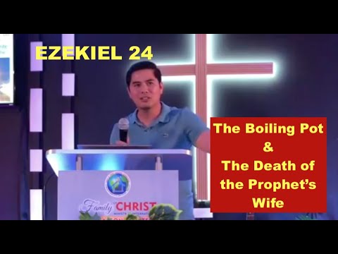 Ezekiel 24 - The Boiling Pot and The Death of the Prophet's Wife