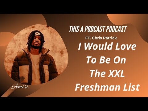 @Xchrispatrick - Who I Want To be on the XXL Freshman List With / Being Relatable In Rap Music
