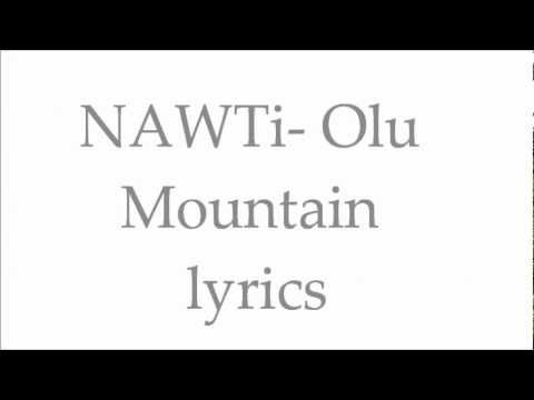 NAWTi lyrics- Olu Mountain .wmv