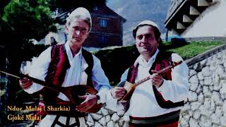 Ndue & Gjokë Mulaj - Kënga E Rushe Rexhës