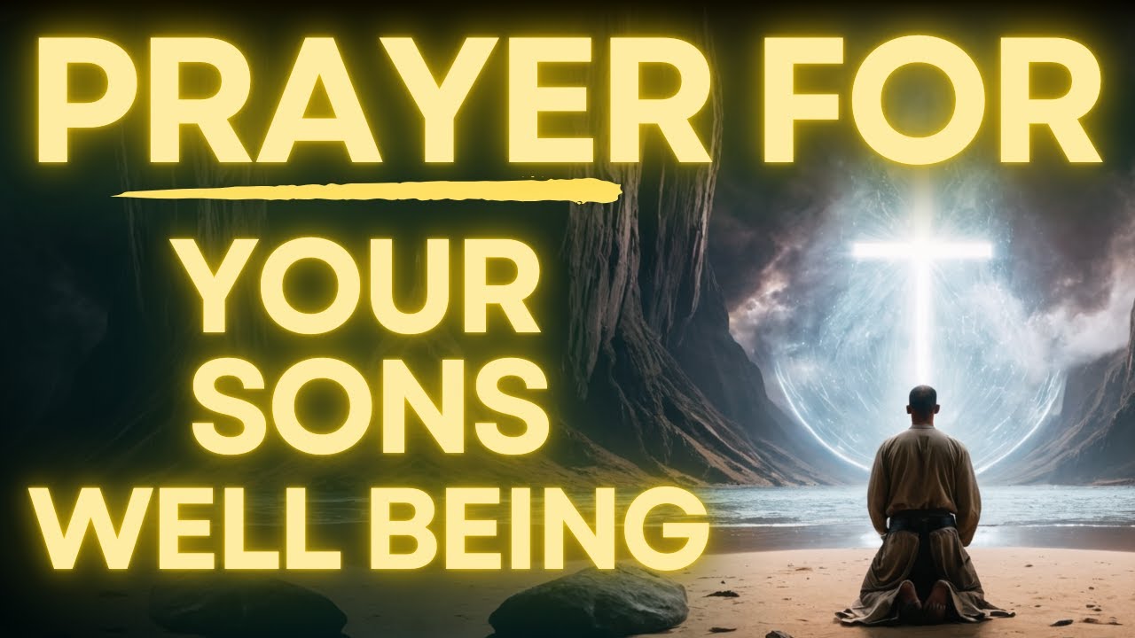 Powerful Prayer For Your Sons Well Being | Daily Jesus Prayer