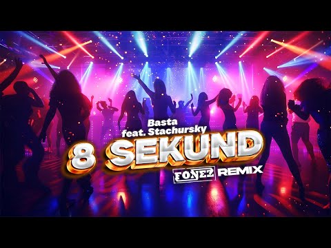 Basta feat. Stachursky - 8 Sekund (FONEZ REMIX) 2024