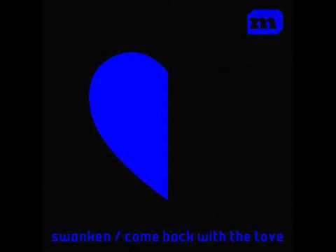 Swanken - Come Back With The Love