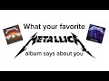 What Your Favorite Metallica Album Says About You