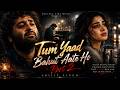 Tum Yaad Bahut Aate Ho Part 2 Arijit Singh Sad Songs Soulful Vibe Music New Hindi Sad Song
