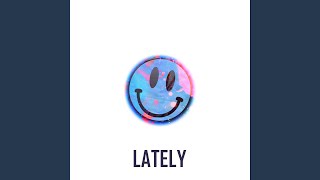 Lately Music Video