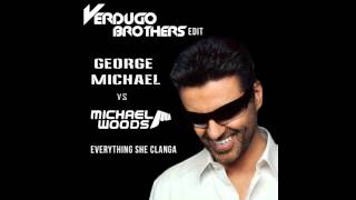 Michael Woods vs George Michael - Everything She Clanga [Verdugo Brothers edit]