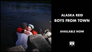 Alaska Reid - Boys From Town (Official Audio)