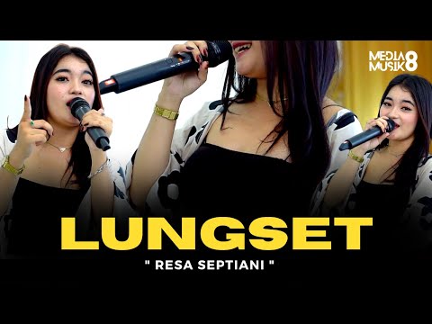 RESA SEPTIANI - LUNGSET ( Official Live Video Media Musik8 ) Tau tah isun ngeliyo