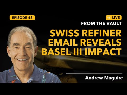 Ep.43 Live from the Vault: Swiss refiner email reveals Basel III impact.