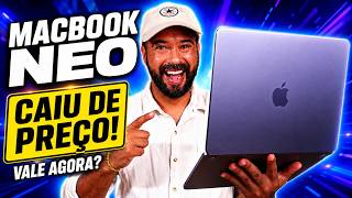 O MACBOOK NEO CAIU de PREÇO! vala a PENA COMPRAR? 